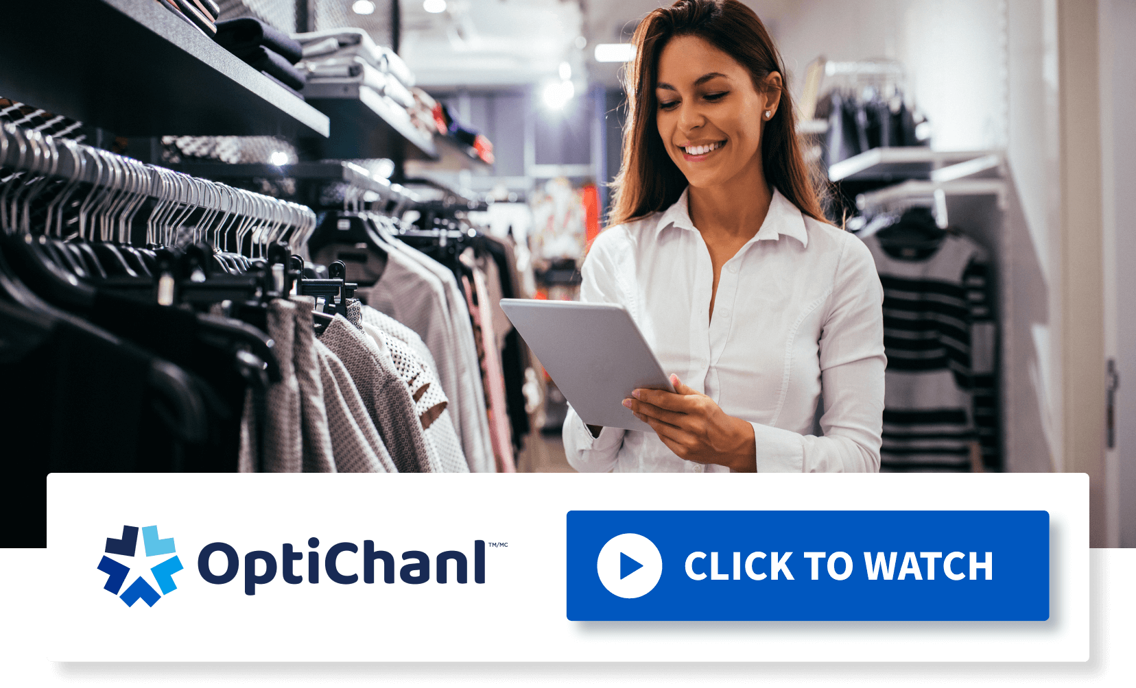 OptiChanl. Click to watch. Retail worker checking inventory on a tablet.
